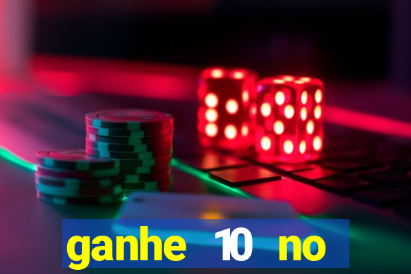 ganhe 10 no cadastro bet